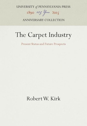 The Carpet Industry Present Status And Future Prospects Reprint 2016 Robert W Kirk