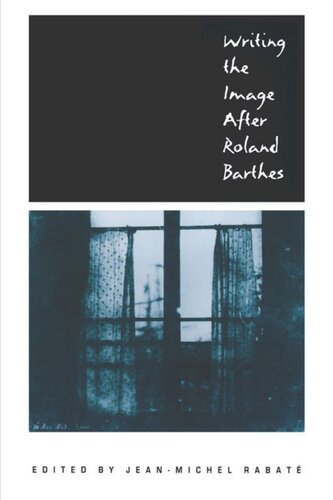 Writing The Image After Roland Barthes Jeanmichel Rabate Editor Jeanmichel Rabat Editor