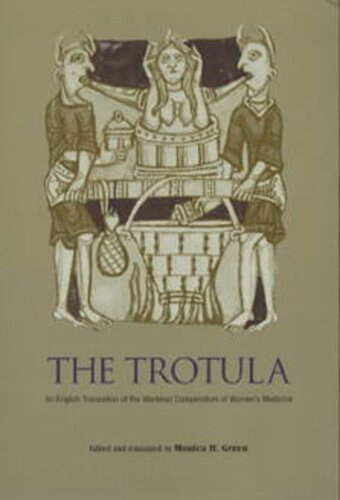 The Trotula An English Translation Of The Medieval Compendium Of Womens Medicine Monica H Green Editor