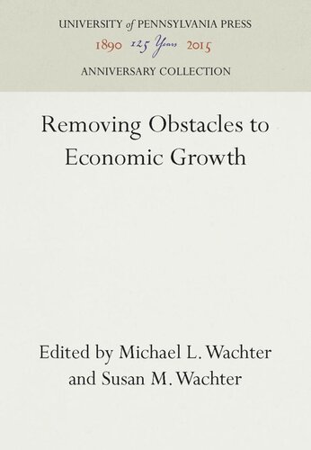 Removing Obstacles To Economic Growth Reprint 2016 Michael L Wachter Editor Susan M Wachter Editor
