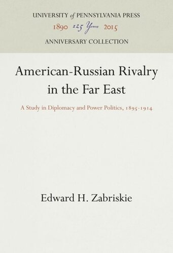 Americanrussian Rivalry In The Far East A Study In Diplomacy And Power Politics 18951914 Reprint 2016 Edward H Zabriskie