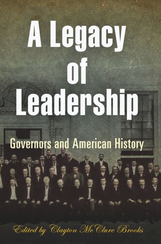 A Legacy Of Leadership Governors And American History Clayton Mcclure Brooks Editor
