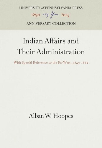 Indian Affairs And Their Administration With Special Reference To The Far West 1849186 Reprint 2016 Alban W Hoopes