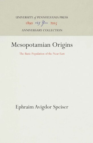 Mesopotamian Origins The Basic Population Of The Near East Reprint 2016 Ephraim Avigdor Speiser