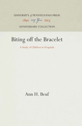 Biting Off The Bracelet A Study Of Children In Hospitals Reprint 2016 Ann H Beuf
