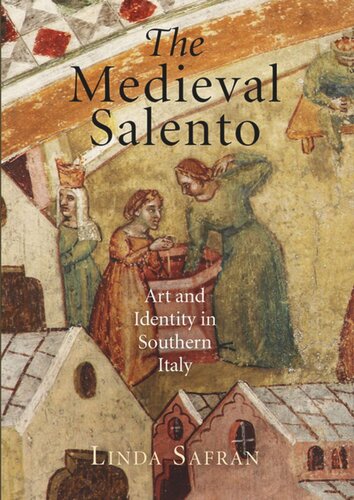 The Medieval Salento Art And Identity In Southern Italy Linda Safran