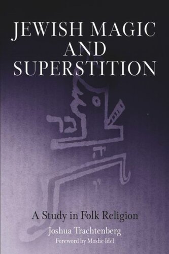 Jewish Magic And Superstition A Study In Folk Religion Joshua Trachtenberg Moshe Idel
