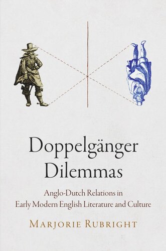 Doppelgnger Dilemmas Anglodutch Relations In Early Modern English Literature And Culture Marjorie Rubright