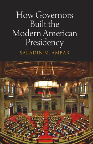 How Governors Built The Modern American Presidency Saladin M Ambar
