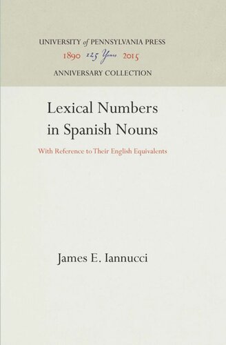 Lexical Numbers In Spanish Nouns With Reference To Their English Equivalents Reprint 2016 James E Iannucci