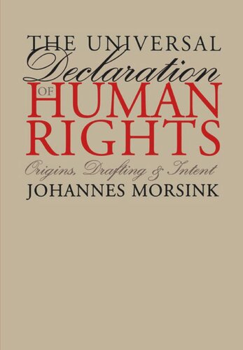 The Universal Declaration Of Human Rights Origins Drafting And Intent Johannes Morsink