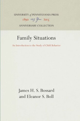 Family Situations An Introduction To The Study Of Child Behavior Reprint 2016 James H S Bossard Eleanor S Boll