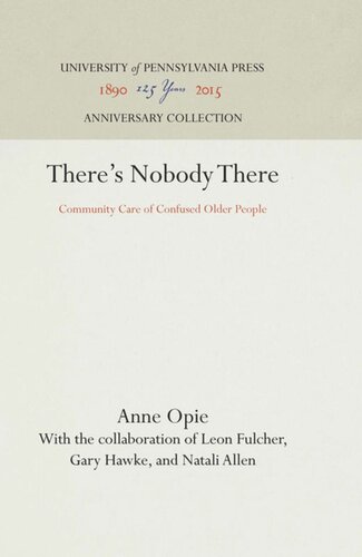Theres Nobody There Community Care Of Confused Older People Reprint 2016 Anne Opie Leon Fulcher Gary Hawke Natali Allen