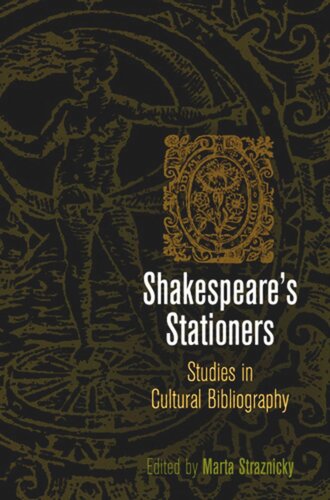 Shakespeares Stationers Studies In Cultural Bibliography Marta Straznicky Editor