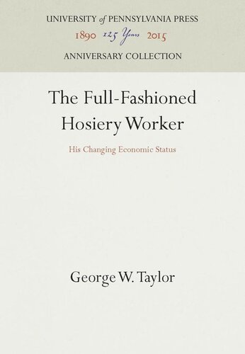 The Fullfashioned Hosiery Worker His Changing Economic Status Reprint 2016 George W Taylor