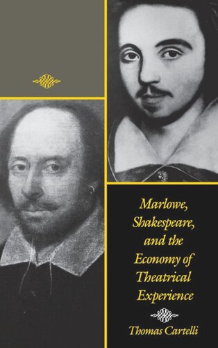 Marlowe Shakespeare And The Economy Of Theatrical Experience Thomas Cartelli