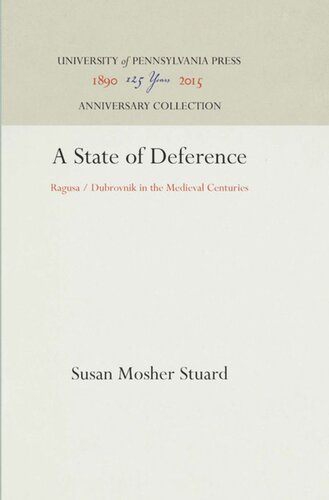 A State Of Deference Ragusa Dubrovnik In The Medieval Centuries Reprint 2016 Susan Mosher Stuard