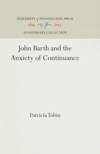 John Barth And The Anxiety Of Continuance Reprint 2016 Patricia Tobin