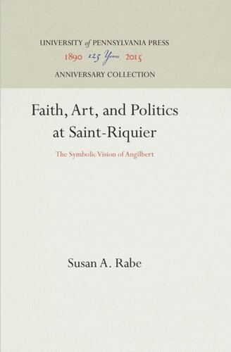 Faith Art And Politics At Saintriquier The Symbolic Vision Of Angilbert Reprint 2016 Susan A Rabe