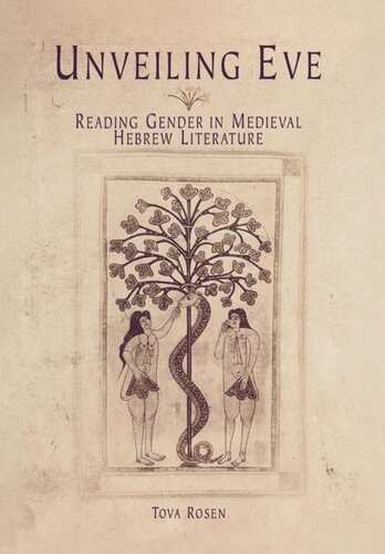Unveiling Eve Reading Gender In Medieval Hebrew Literature Tova Rosen
