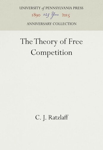 The Theory Of Free Competition Reprint 2016 C J Ratzlaff