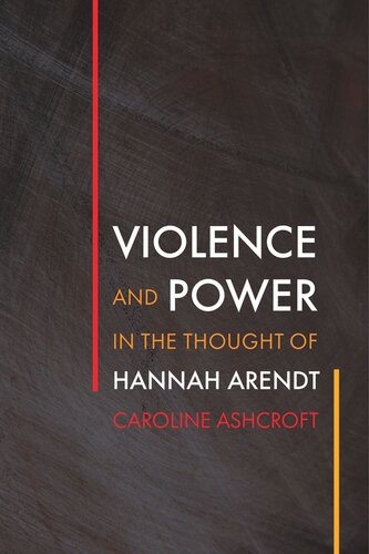Violence And Power In The Thought Of Hannah Arendt Caroline Ashcroft