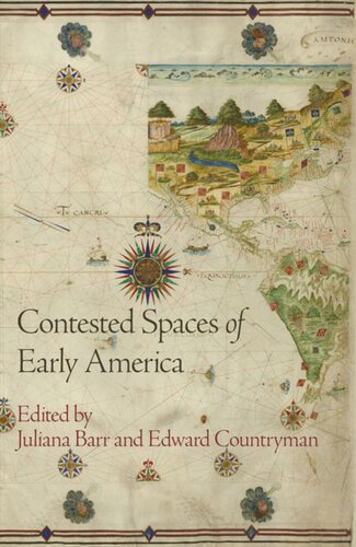 Contested Spaces Of Early America Juliana Barr Editor Edward Countryman Editor