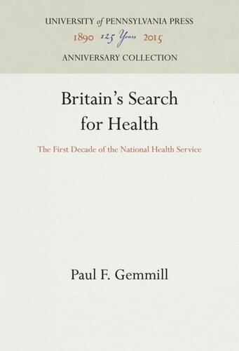 Britains Search For Health The First Decade Of The National Health Service Reprint 2016 Paul F Gemmill
