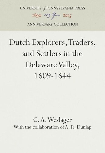 Dutch Explorers Traders And Settlers In The Delaware Valley 16091644 Reprint 2016 C A Weslager A R Dunlap