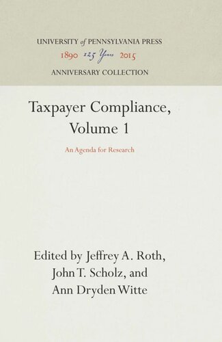 Taxpayer Compliance Volume 1 An Agenda For Research Reprint 2016 Jeffrey A Roth Editor John T Scholz Editor Ann Dryden Witte Editor