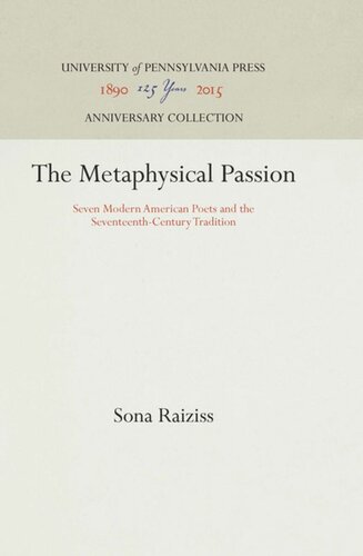 The Metaphysical Passion Seven Modern American Poets And The Seventeenthcentury Tradition Reprint 2016 Sona Raiziss
