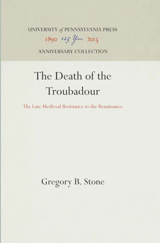 The Death Of The Troubadour The Late Medieval Resistance To The Renaissance Reprint 2016 Gregory B Stone