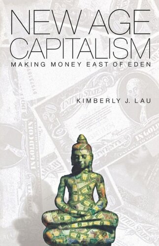 New Age Capitalism Making Money East Of Eden Kimberly J Lau