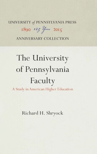 The University Of Pennsylvania Faculty A Study In American Higher Education Reprint 2016 Richard H Shryock