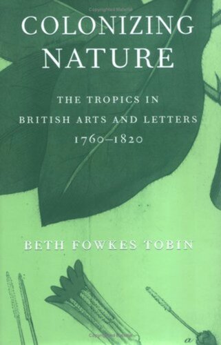 Colonizing Nature The Tropics In British Arts And Letters 176182 Beth Fowkes Tobin