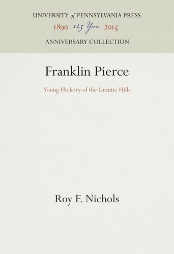 Franklin Pierce Young Hickory Of The Granite Hills Roy F Nichols