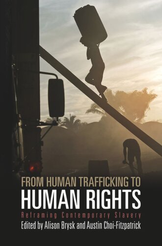 From Human Trafficking To Human Rights Reframing Contemporary Slavery Alison Brysk Editor Austin Choifitzpatrick Editor