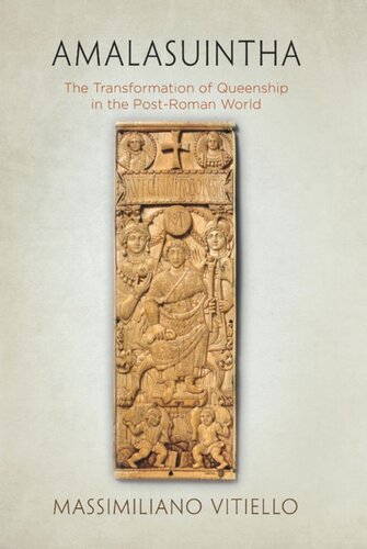 Amalasuintha The Transformation Of Queenship In The Postroman World Massimiliano Vitiello