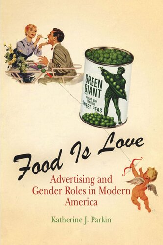 Food Is Love Advertising And Gender Roles In Modern America Katherine J Parkin