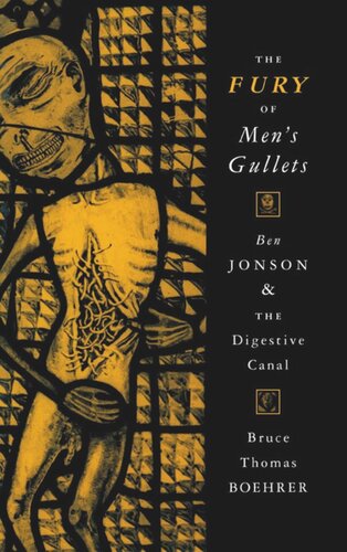 The Fury Of Mens Gullets Ben Jonson And The Digestive Canal Bruce Thomas Boehrer