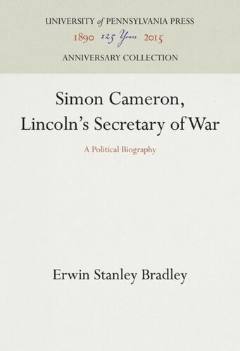 Simon Cameron Lincolns Secretary Of War A Political Biography Reprint 2016 Erwin Stanley Bradley