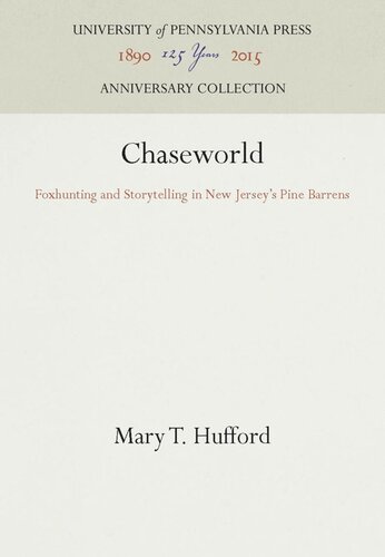 Chaseworld Foxhunting And Storytelling In New Jerseys Pine Barrens Reprint 2016 Mary T Hufford