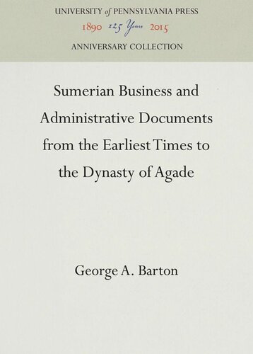 Sumerian Business And Administrative Documents From The Earliest Times To The Dynasty Of Agade George A Barton