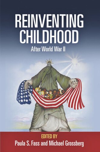 Reinventing Childhood After World War Ii Paula S Fass Editor Michael Grossberg Editor