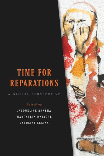 Time For Reparations A Global Perspective Jacqueline Bhabha
