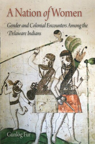 A Nation Of Women Gender And Colonial Encounters Among The Delaware Indians Gunlg Fur