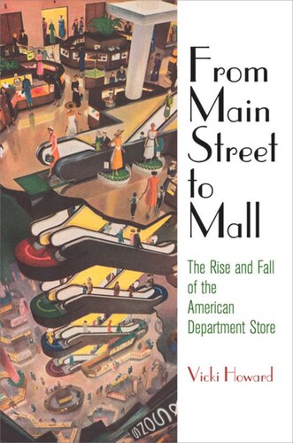 From Main Street To Mall The Rise And Fall Of The American Department Store Vicki Howard