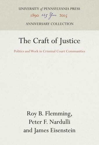 The Craft Of Justice Politics And Work In Criminal Court Communities Reprint 2016 Roy B Flemming Peter F Nardulli James Eisenstein