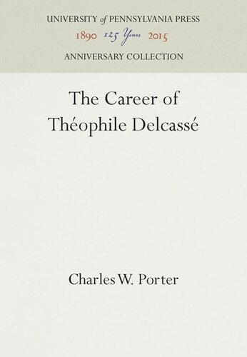 The Career Of Thophile Delcass Reprint 2016 Charles W Porter