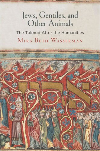 Jews Gentiles And Other Animals The Talmud After The Humanities Mira Beth Wasserman